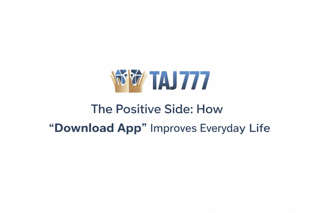 Download app improving daily life through productivity, learning, health, and communication with Taj777 logo representation