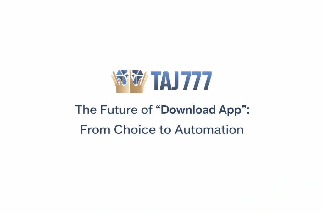 Future of download app showing automation and AI-driven app usage with Taj777 logo representing digital evolution