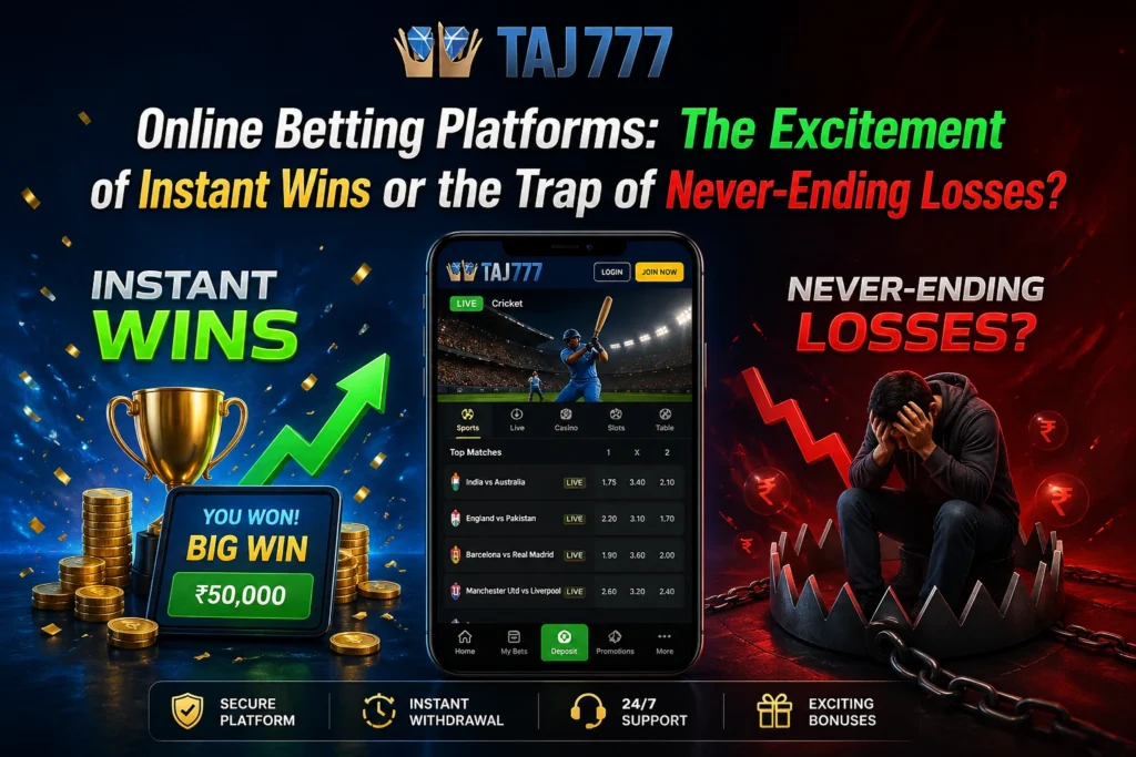 Online betting platform showing instant wins vs never-ending losses with Taj777 logo