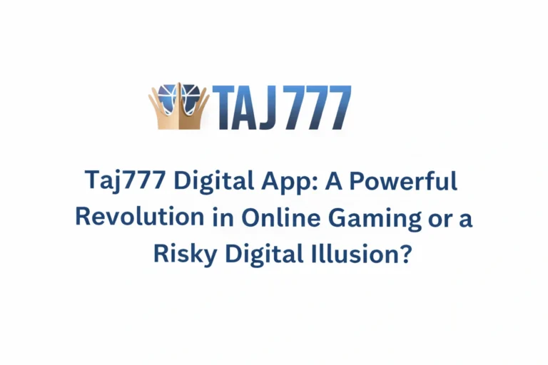 Title: “Taj777 Digital App: A Powerful Revolution in Online Gaming or a Risky Digital Illusion?”