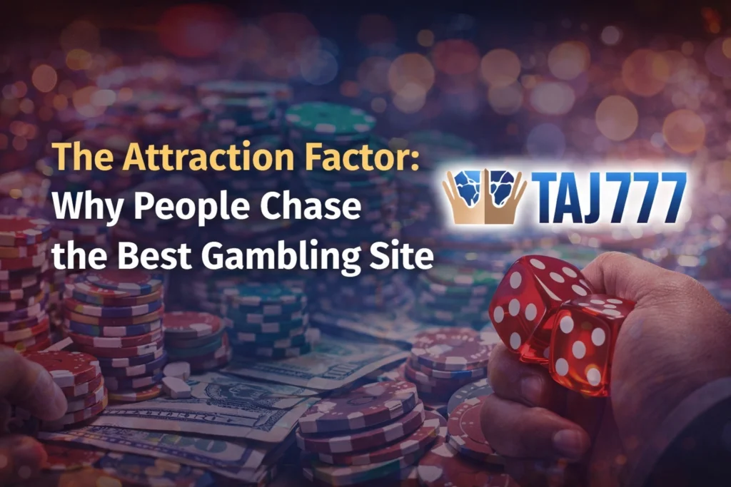 The Attraction Factor why people chase the best gambling site with TAJ777 logo and casino elements